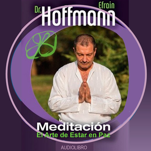 meditación: el arte de estar en paz dr efraín hoffmann